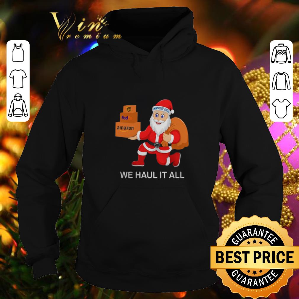 Best Santa we haul it all Ups Fedex amazon US Postal Service shirt 4 - Best Santa we haul it all Ups Fedex amazon US Postal Service shirt