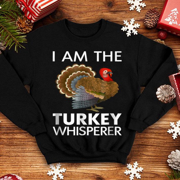 Hot I am The Turkey Whisperer Thanksgiving Turkey shirt 4 - Hot I am The Turkey Whisperer Thanksgiving Turkey shirt
