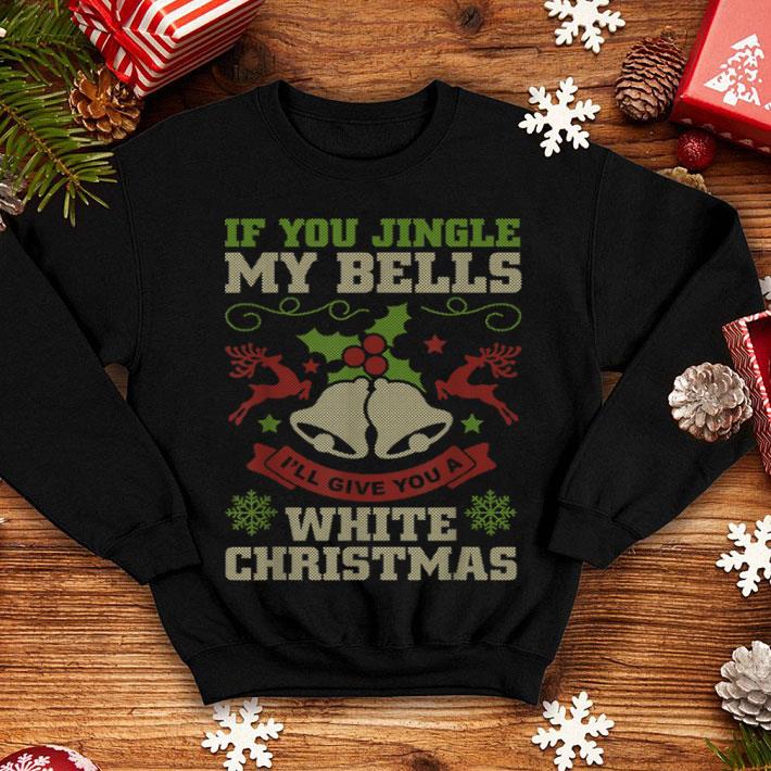 Hot Jingle my Bells Funny Adult Christmas Family Great Gift shirt 4 - Hot Jingle my Bells Funny Adult Christmas Family Great Gift shirt