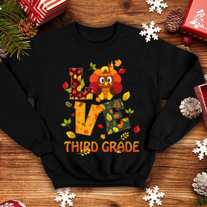 Hot Thankful Love Third Grade Teacher Thanksgiving Gift Turkey shirt 4 - Hot Thankful Love Third Grade Teacher Thanksgiving Gift Turkey shirt