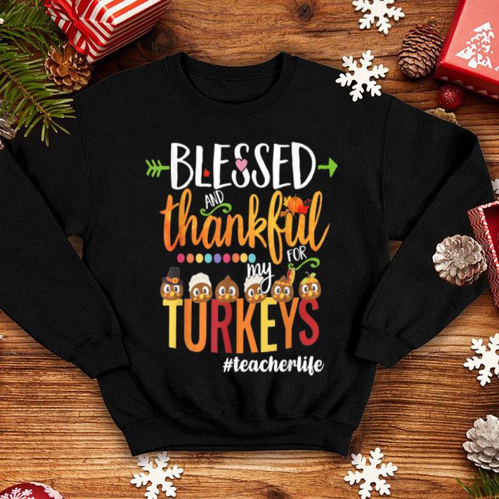 Nice Blessed Thankful My Turkeys Teacher Thanksgiving Teaching shirt 4 - Nice Blessed Thankful My Turkeys Teacher Thanksgiving Teaching shirt