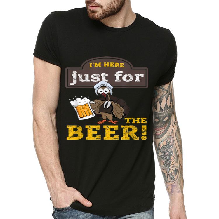 Nice I m Here Just For The Beer Turkey Beer Thanksgiving shirt 4 - Nice I'm Here Just For The Beer Turkey Beer Thanksgiving shirt