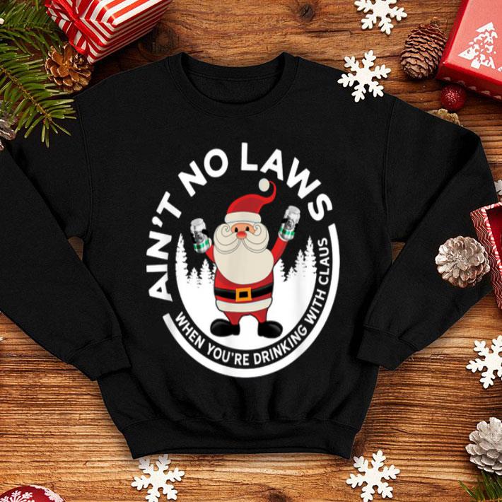 Premium Aint No Laws When You're Drinking With Claus Funny Christmas shirt Premium Aint No Laws When You re Drinking With Claus Funny Christmas shirt 4 1 - Premium Aint No Laws When You're Drinking With Claus Funny Christmas shirt