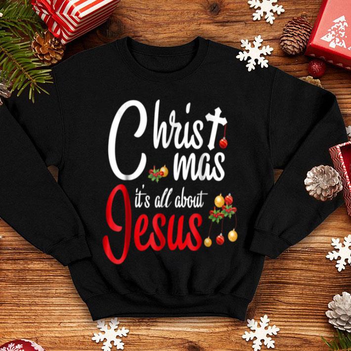 Premium Christ Mas Christmas It s All About Jesus Xmas Gifts shirt 4 - Premium Christ Mas Christmas It's All About Jesus Xmas Gifts shirt