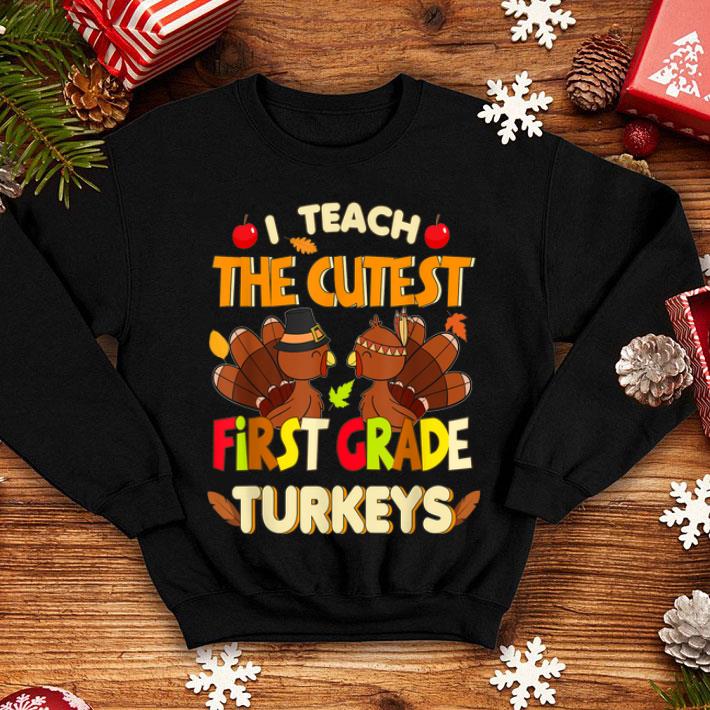 Pretty I teach the cutest 1st Grade turkeys Teacher Thanksgiving shirt 4 - Pretty I teach the cutest 1st Grade turkeys Teacher Thanksgiving shirt