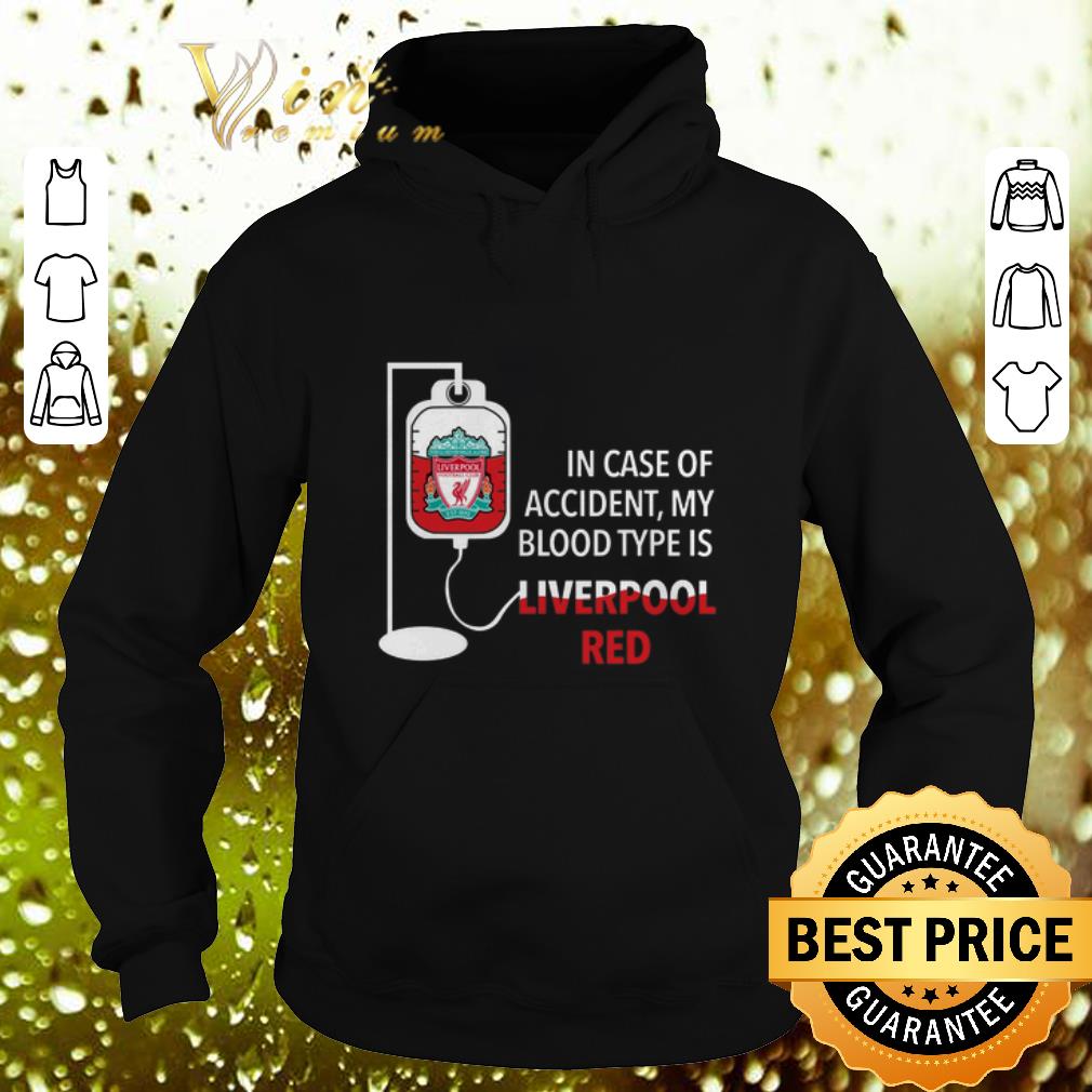 Pretty In case of accident my blood type is Liverpool red shirt 4 - Pretty In case of accident my blood type is Liverpool red shirt