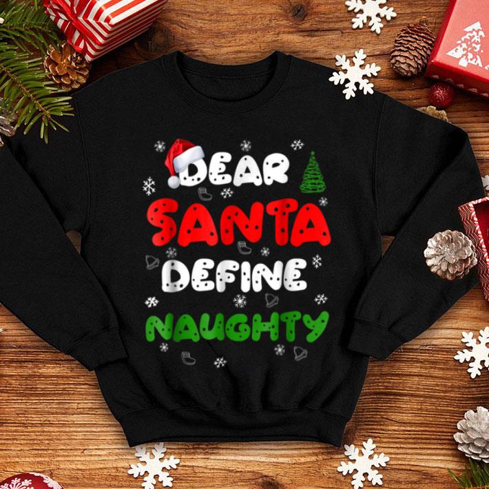 Top Dear Santa Define Naughty Shirt Christmas Funny Gift shirt 4 - Top Dear Santa Define Naughty Shirt Christmas Funny Gift shirt