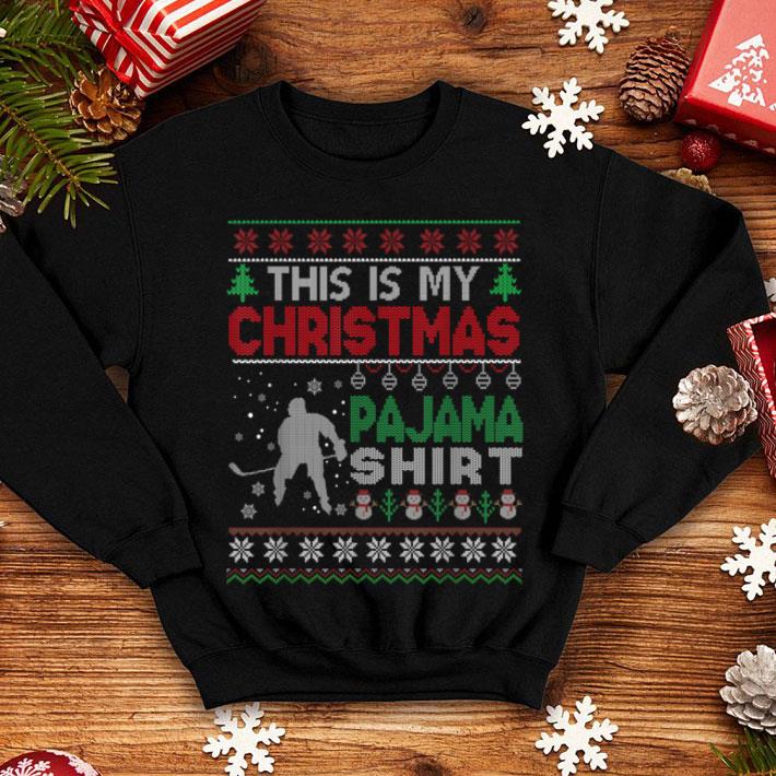 Top This is my christmas pajama Ugly Sweater Hockey X mas shirt 4 - Top This is my christmas pajama Ugly Sweater Hockey X-mas shirt