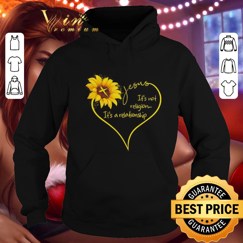 Awesome Sunflower Jesus it s not religion it s a relationship shirt 4 - Awesome Sunflower Jesus it's not religion it's a relationship shirt