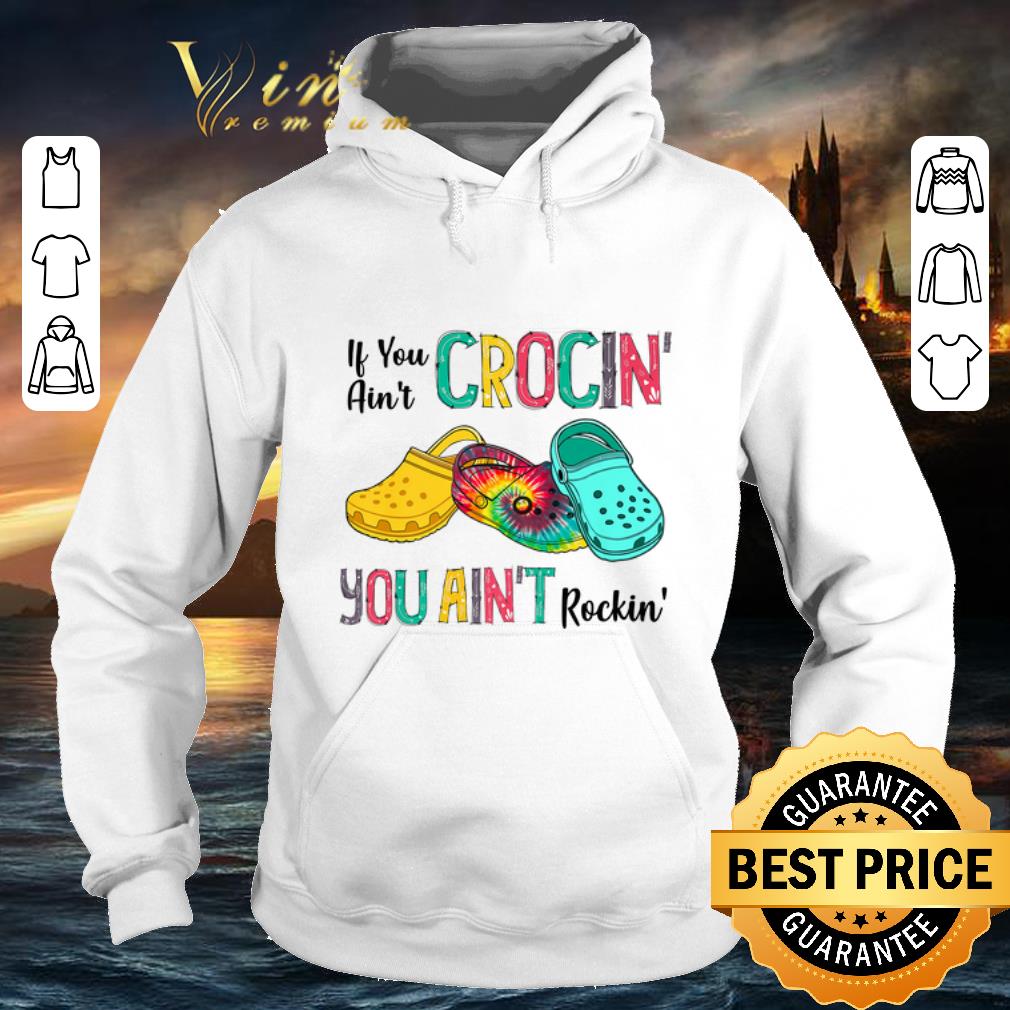 Awesome Tie dye croc if you ain t crocin you ain t rockin Colorful shirt 4 - Awesome Tie dye croc if you ain't crocin' you ain't rockin' Colorful shirt