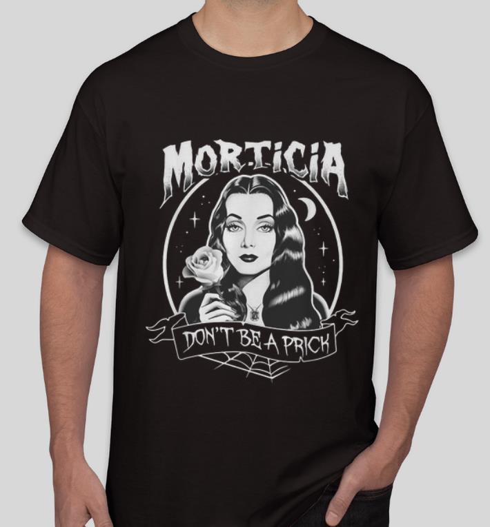 Great The Addams Morticia Don t Be A Prick shirt 4 - Great The Addams Morticia Don't Be A Prick shirt