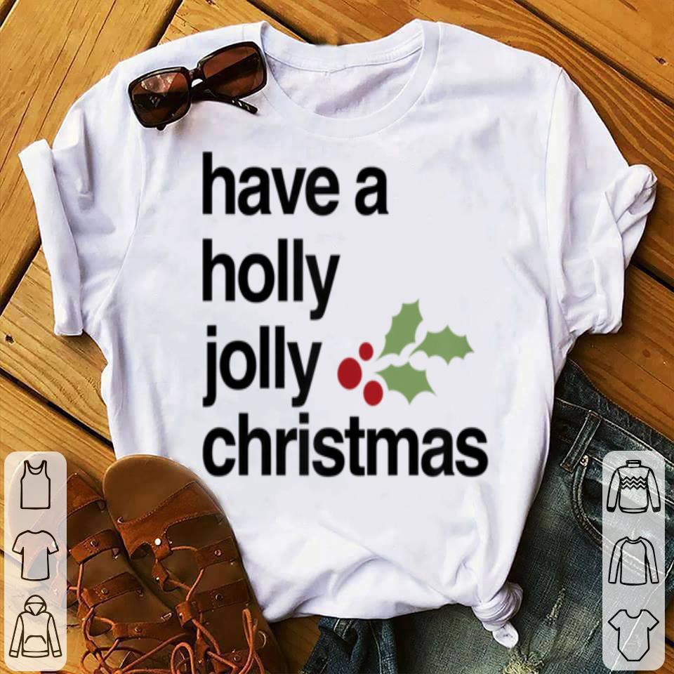 Official Have A Holly Jolly Christmas Funny Christmas sweater 4 - Official Have A Holly Jolly Christmas, Funny Christmas sweater