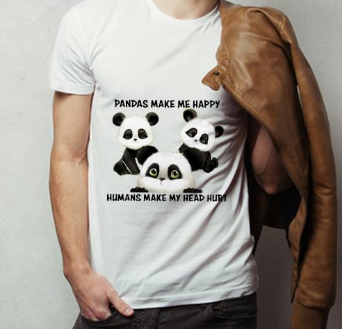 Original Pandas Make Me Happy Humans Make My Head Hurt shirt 4 - Original Pandas Make Me Happy Humans Make My Head Hurt shirt