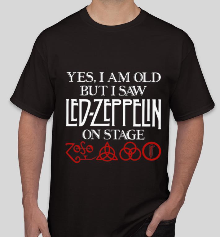 Premium Yes I Am Old But I Saw Led Zeppelin On Stage shirt 4 - Premium Yes I Am Old But I Saw Led-Zeppelin On Stage shirt