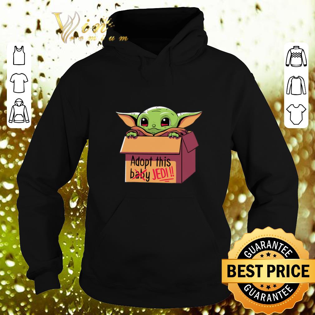 Pretty Baby Yoda Adopt this baby not Jedi Star Wars shirt Pretty Baby Yoda Adopt this baby not Jedi Star Wars shirt 4 - Pretty Baby Yoda Adopt this baby not Jedi Star Wars shirt