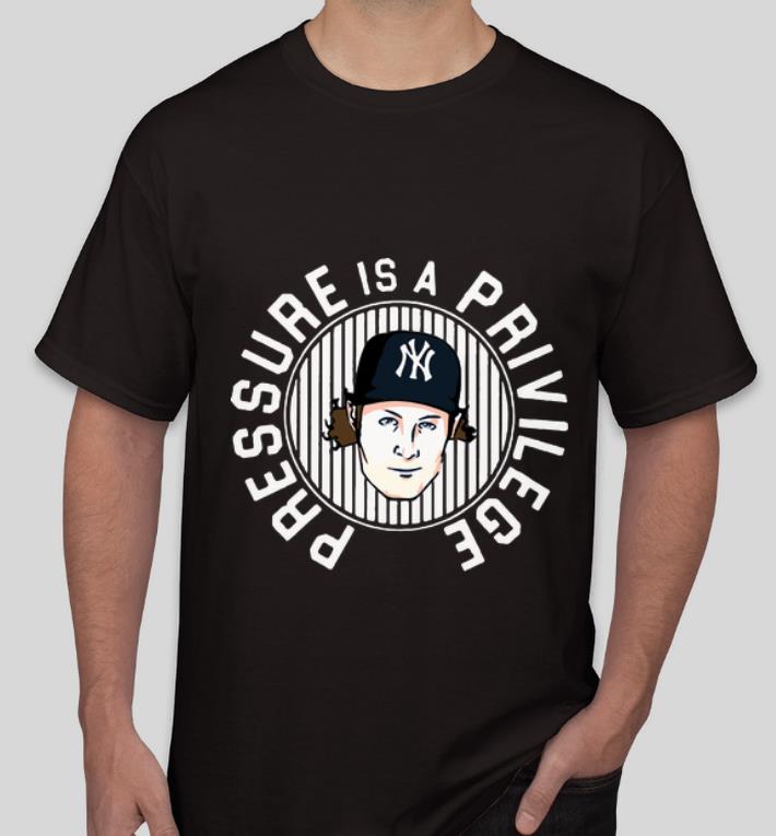 Pretty New York Yankees Pressure Is A Privilege shirt 4 - Pretty New York Yankees Pressure Is A Privilege shirt