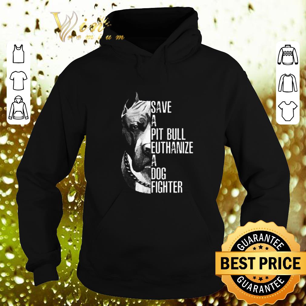 Pretty Pitbull dog Save a Pit Bull euthanize a dog fighter shirt 4 - Pretty Pitbull dog Save a Pit Bull euthanize a dog fighter shirt