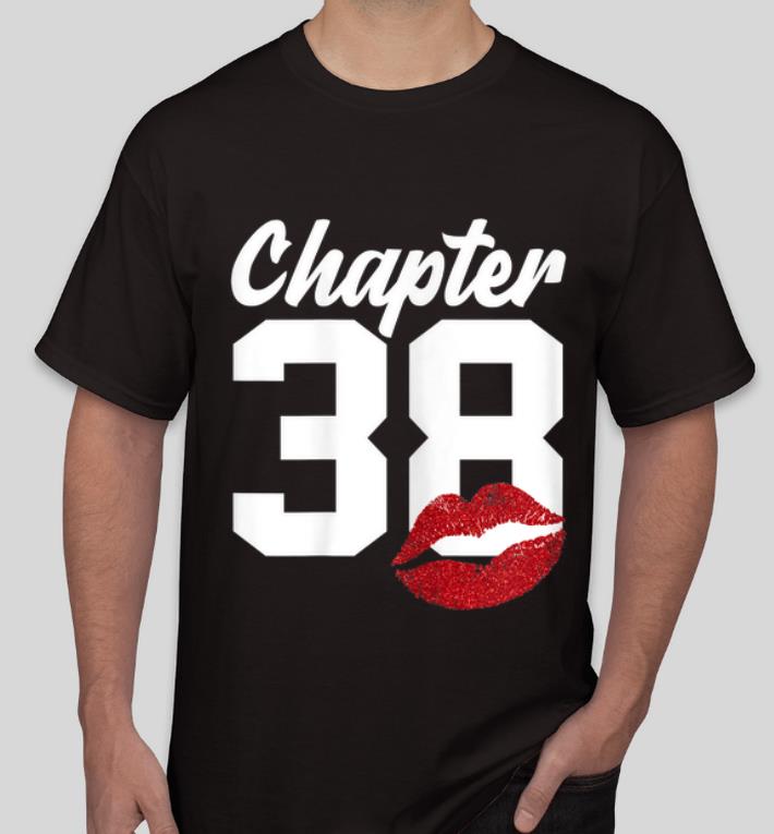 Great Chapter 38 Lips Happy 38th Birthday shirt 4 - Great Chapter 38 Lips Happy 38th Birthday shirt