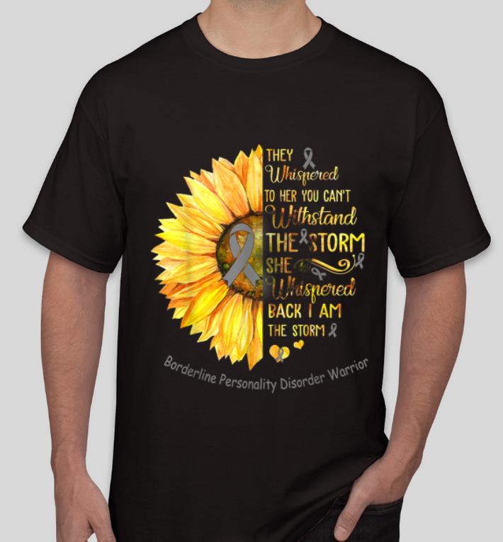 Nice They Whispered To Her You Can t Withstand The Storm Sunflower shirt 4 - Nice They Whispered To Her You Can't Withstand The Storm Sunflower shirt