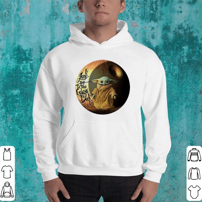 Star Wars Baby Yoda i love you to the galaxy back Mandalorian shirt 4 - Star Wars Baby Yoda i love you to the galaxy & back Mandalorian shirt