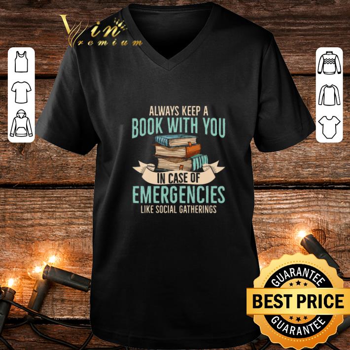 Awesome Always keep a book with you in case of emergencies like social gatherings shirt 4 - Awesome Always keep a book with you in case of emergencies like social gatherings shirt