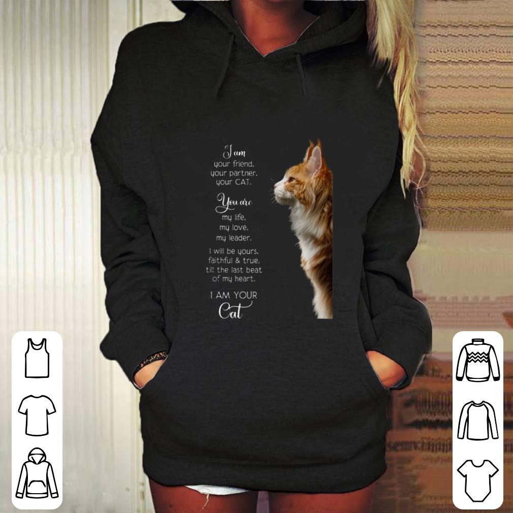 Best I am your friend your partner your cat you are my life my love shirt 4 - Best I am your friend your partner your cat you are my life my love shirt