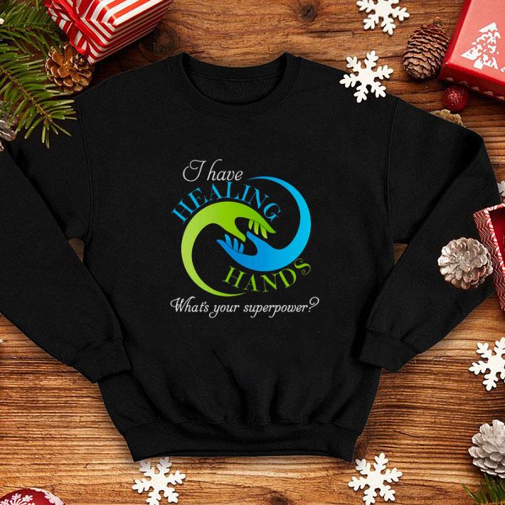 Best I have healing hands what s your superpower shirt 4 - Best I have healing hands what's your superpower shirt