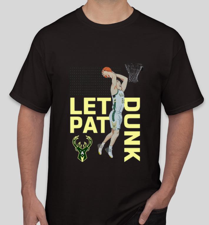 Hot Connaughton Milwaukee Bucks LET PAT DRUNK Pat shirt 4 - Hot Connaughton Milwaukee Bucks LET PAT DRUNK Pat shirt