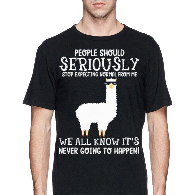 Llama people should seriously stop expecting normal from me we all know it s shirt 4 - Llama people should seriously stop expecting normal from me we all know it's shirt