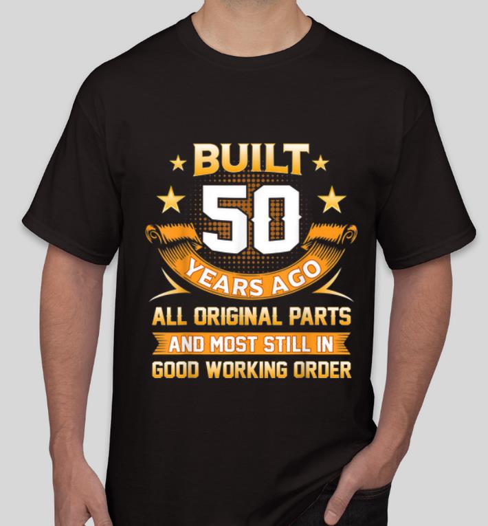 Nice Built 50 Years Ago All Original Parts And Good Working Order shirt 4 - Nice Built 50 Years Ago All Original Parts And Good Working Order shirt