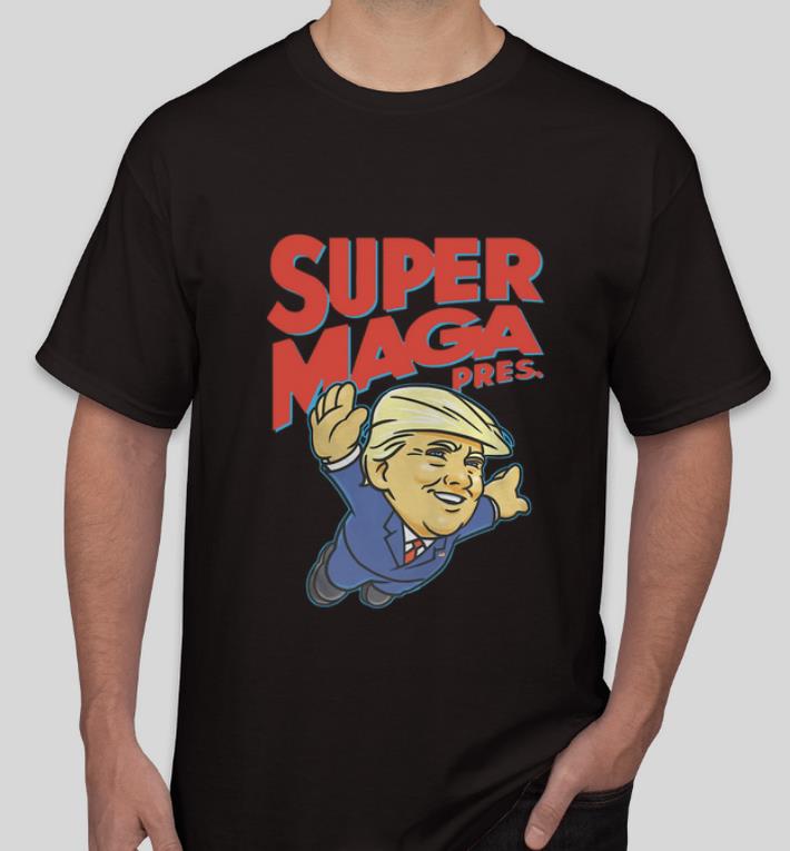 Nice Donald Trump Super Maga Pres shirt 4 - Nice Donald Trump Super Maga Pres shirt