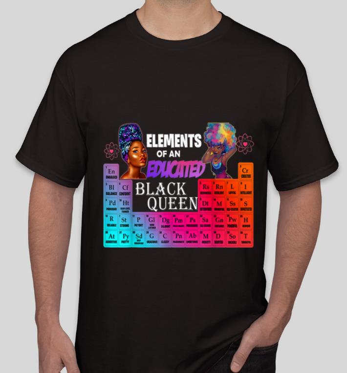 Official Elements Of An Educated Black Queen African American shirt 4 - Official Elements Of An Educated Black Queen African American shirt