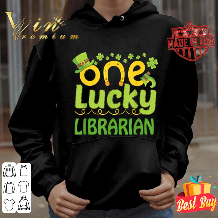 One Lucky Librarian St Patricks Day Funny Gift shirt 4 - One Lucky Librarian - St Patricks Day Funny Gift shirt