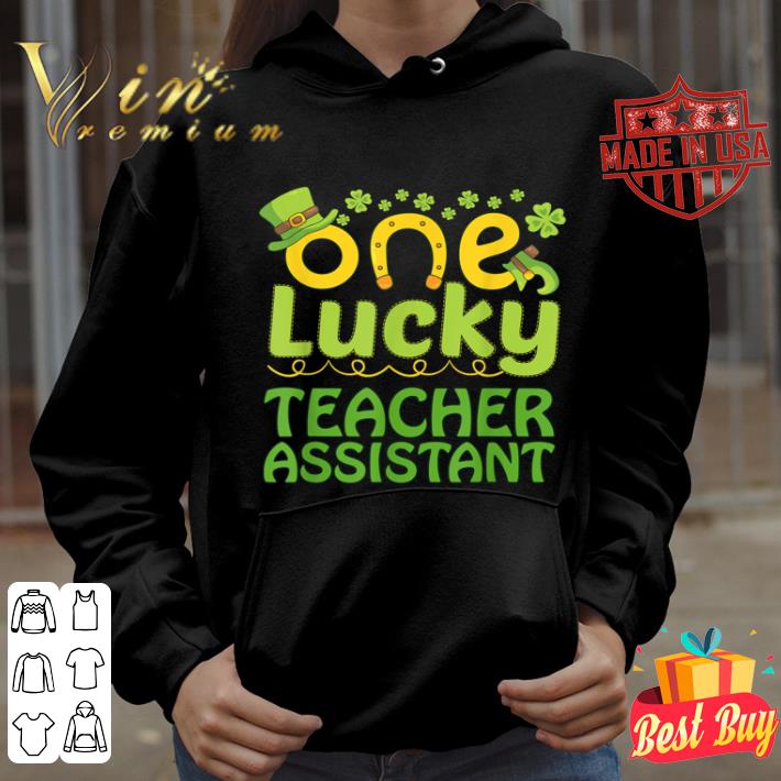 One Lucky Teacher assistant St Patricks Day Funny Gift shirt 4 - One Lucky Teacher assistant - St Patricks Day Funny Gift shirt