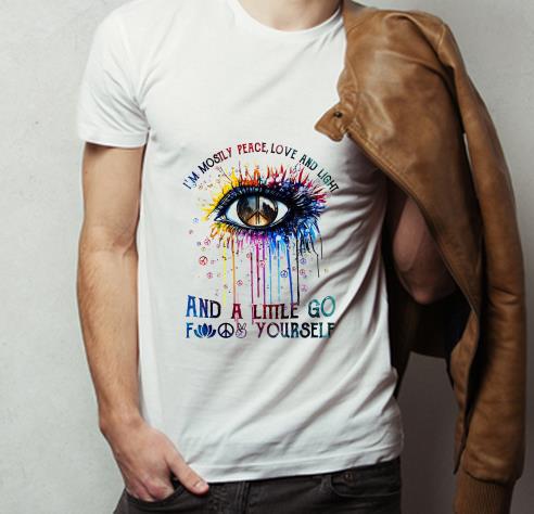 Premium Hippie Eye I m Mostly Peace Love And Light And A Little Go Fuck Yourself shirt 4 - Premium Hippie Eye I’m Mostly Peace Love And Light And A Little Go Fuck Yourself shirt