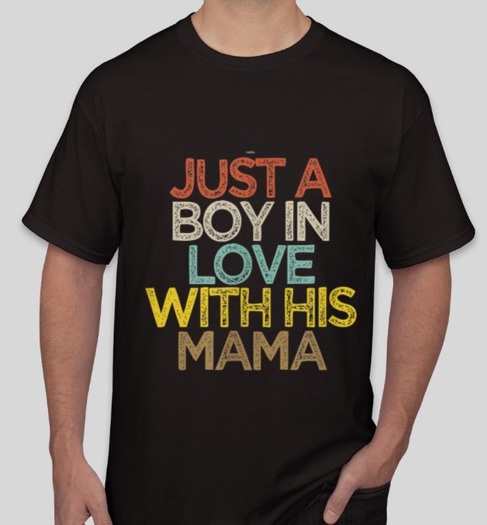 Pretty Just A Boy In Love With His Mama shirt 4 - Pretty Just A Boy In Love With His Mama shirt