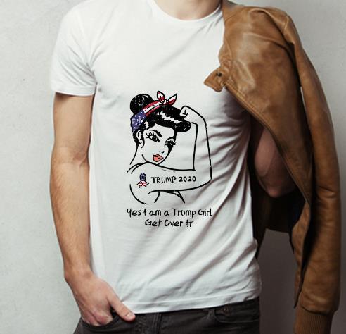 Pretty Trump 2020 Yes I Am A Trump Girl Get Over It shirt 4 - Pretty Trump 2020 Yes I Am A Trump Girl Get Over It shirt