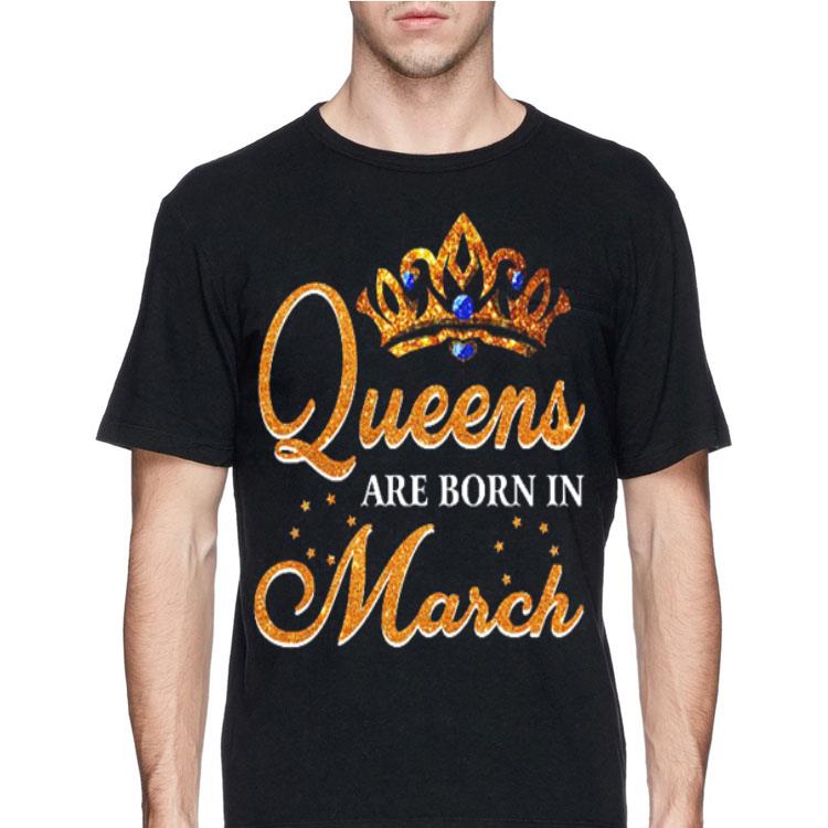 Queens are born in March shirt 4 - Queens are born in March shirt