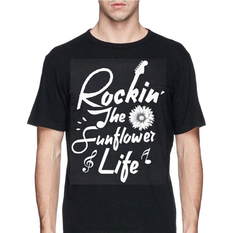 Rockin the sunflower life shirt 4 - Rockin' the sunflower life shirt
