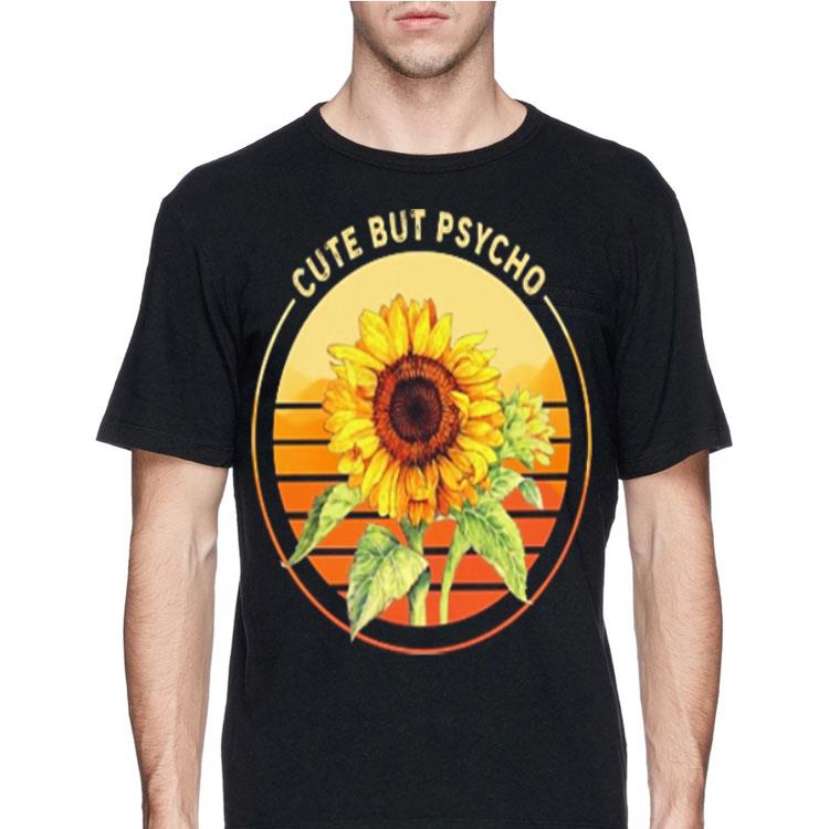 Sunflower cute but psycho shirt 4 - Sunflower cute but psycho shirt