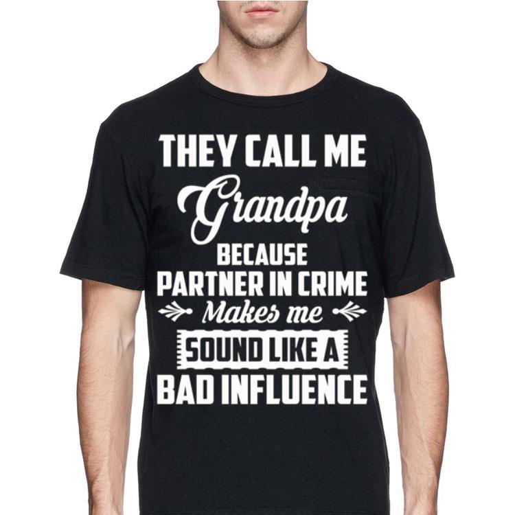 They call me grandpa because partner in crime makes me sound like shirt 4 - They call me grandpa because partner in crime makes me sound like shirt