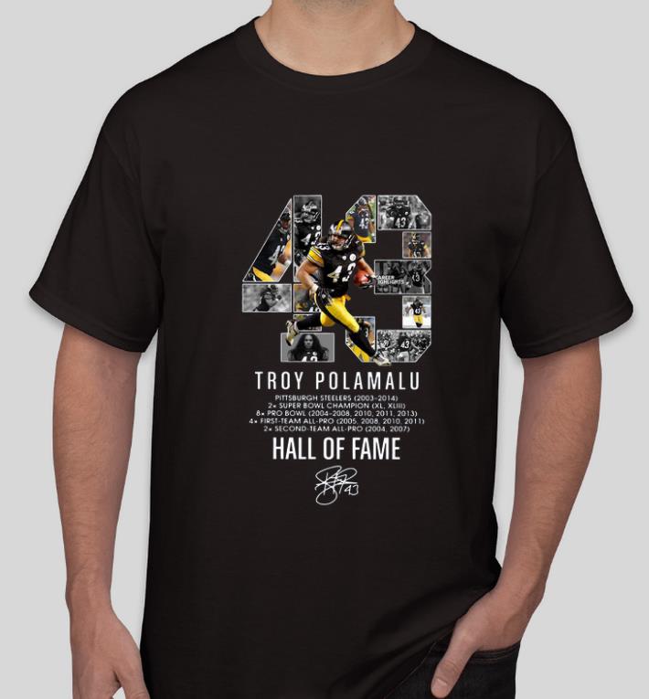 Top 43 Troy Polamalu Hall Of Fame Signature shirt 4 - Top 43 Troy Polamalu Hall Of Fame Signature shirt