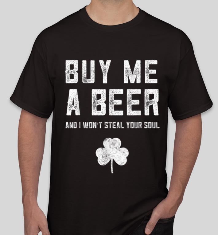 Top Buy Me A Beer And I Won t Steal Your Soul St Patrick s Day shirt 4 - Top Buy Me A Beer And I Won't Steal Your Soul St. Patrick's Day shirt
