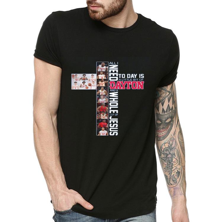All I Need Today Is A Little Bit Of Dayton And A Whole Lot Of Jesus shirt 4 - All I Need Today Is A Little Bit Of Dayton And A Whole Lot Of Jesus shirt