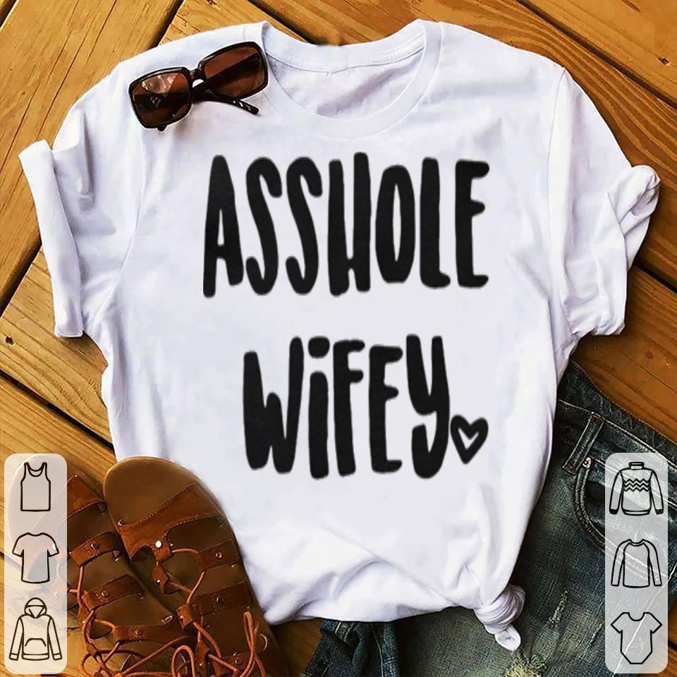 Asshole Wifey shirt 4 2 - Asshole Wifey shirt