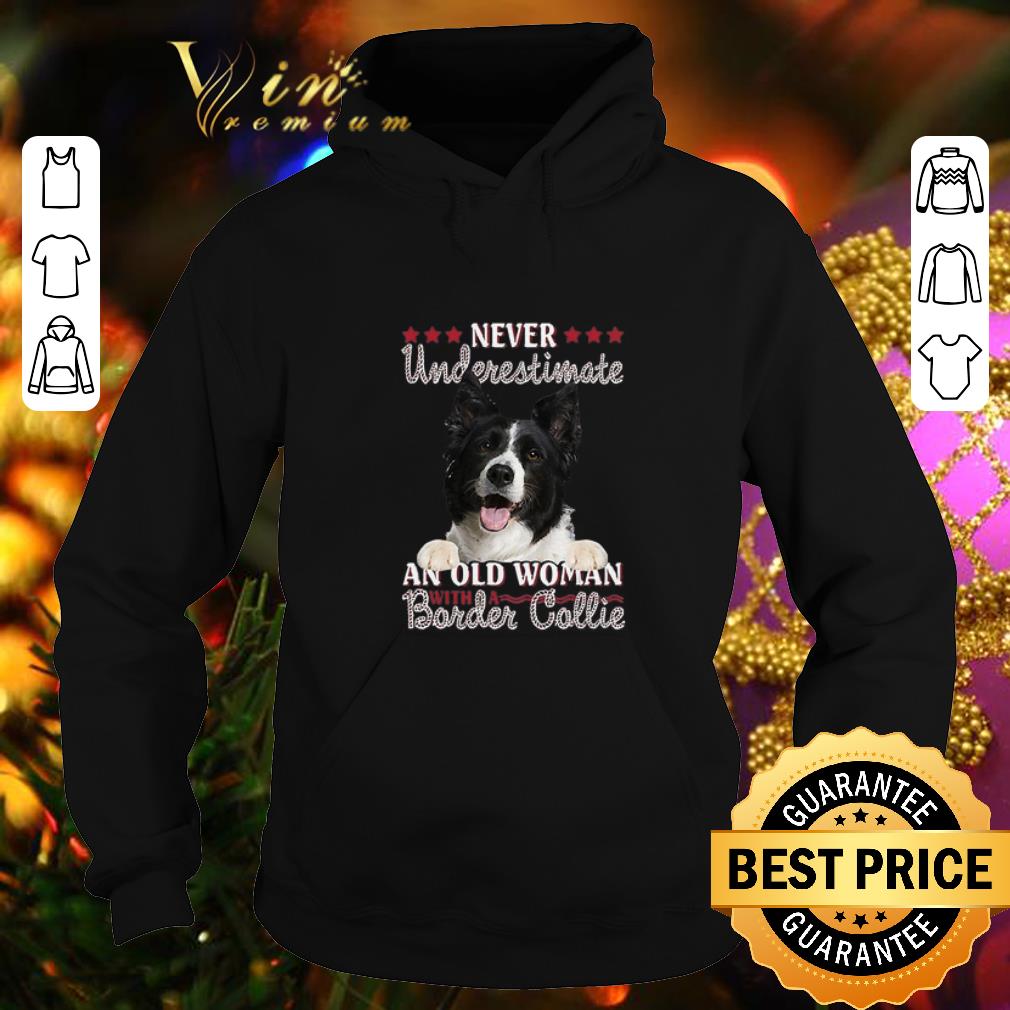 Best Never Underestimate An Old Woman With A Border Collie shirt 4 1 - Best Never Underestimate An Old Woman With A Border Collie shirt