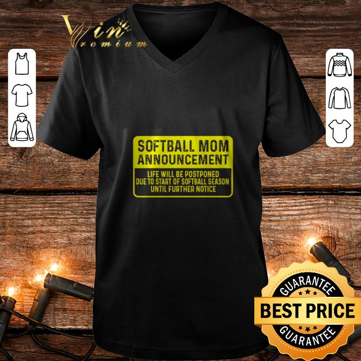 Best Softball mom announcement life will be postponed due to start of softball season shirt 4 1 - Best Softball mom announcement life will be postponed due to start of softball season shirt