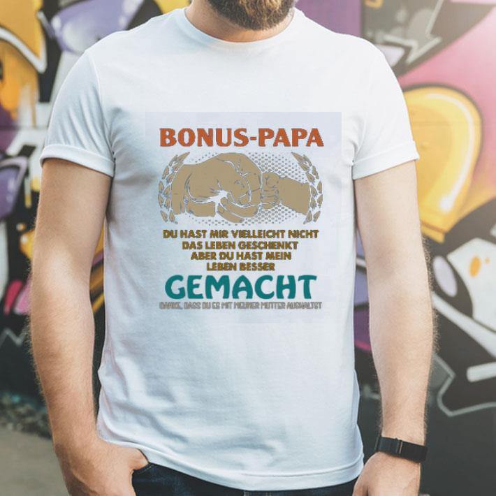 Bonus Papa Du Hast Mir Vielleicht Nicht Das Leben Geschenkt shirt 4 1 - Bonus Papa Du Hast Mir Vielleicht Nicht Das Leben Geschenkt shirt