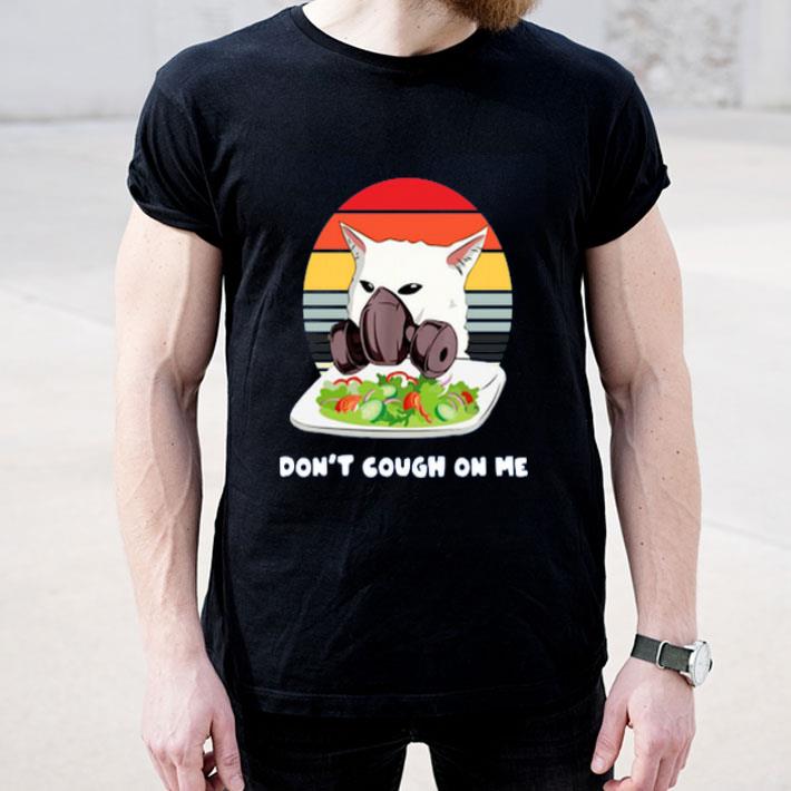 Don t cough On Me Woman Yelling Cat Mark Vintage Shirt shirt 4 - Don’t cough On Me Woman Yelling Cat Mark Vintage Shirt shirt