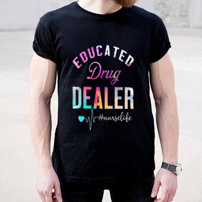 Educated Drug Dealer Nurselife shirt 4 1 - Educated Drug Dealer #Nurselife shirt